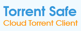 TorrentSafe Cloud Torrent Client